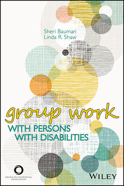 Bauman, Sheri - ACA Group Work With Persons With Disabilities, e-bok