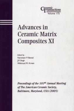 Bansal, Narottam P. - Advances in Ceramic Matrix Composites XI: Proceedings of the 107th Annual Meeting of The American Ceramic Society, Baltimore, Maryland, USA 2005, ebook