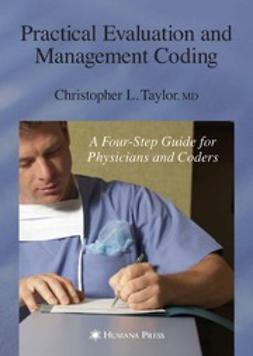 Taylor, Christopher L. - Practical Evaluation and Management Coding, e-kirja