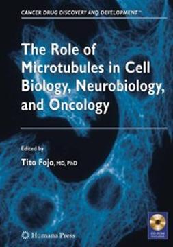 Fojo, Tito - The Role of Microtubules in Cell Biology, Neurobiology, and Oncology, ebook