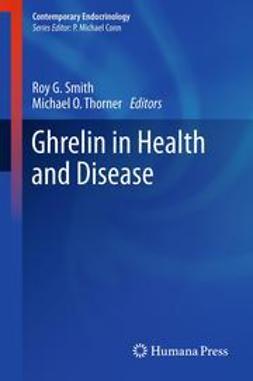 Smith, Roy G. - Ghrelin in Health and Disease, e-bok