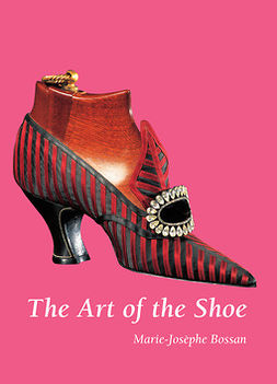 Bossan, Marie-Josèphe - The Art of the Shoe, ebook