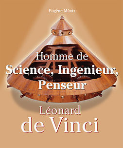 Müntz, Eugène - Leonardo Da Vinci - Homme de Science, Ingenieur, Penseur, e-bok