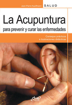 Kauffmann, Jean-Pierre - La acupuntura para prevenir y curar las enfermedades, ebook