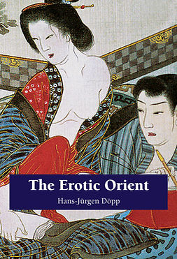 Döpp, Hans-Jürgen - The Erotic Orient, ebook