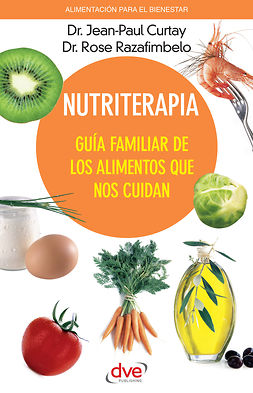 Curtay, Jean-Paul - Nutriterapia. Guía familiar de los alimentos que nos cuidan, e-kirja