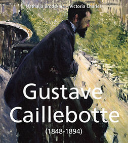 Brodskaïa, Nathalia - Gustave Caillebotte (1848-1894), e-kirja