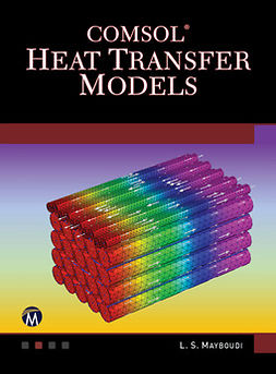Mayboudi, Layla S. - COMSOL Heat Transfer Models, e-kirja