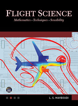 Mayboudi, Layla S. - Flight Science: Mathematics • Techniques • Sensibility, e-bok