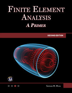 Musa, Sarhan M. - Finite Element Analysis: A Primer, ebook