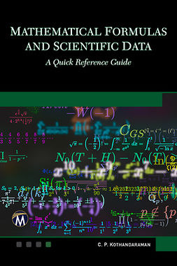 Kothandaraman, C. P. - Mathematical Formulas and Scientific Data: A Quick Reference Guide, e-kirja