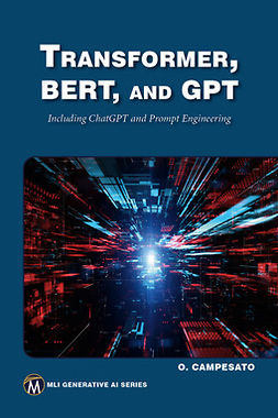 Campesato, Oswald - Transformer, BERT, and GPT: Including ChatGPT and Prompt Engineering, e-bok