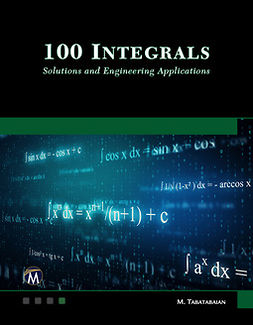 Tabatabaian, Mehrzad - 100 Integrals: Solutions and Engineering Applications, ebook