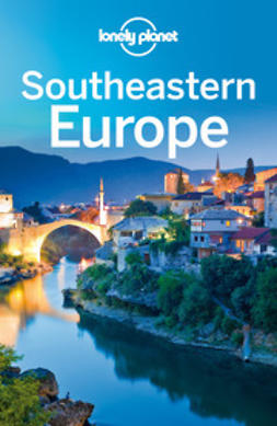 Bainbridge, James - Lonely Planet Southeastern Europe, e-kirja