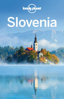 Baker, Mark - Lonely Planet Slovenia, e-bok