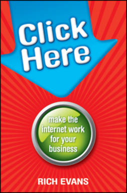 Evans, Rich - Click Here: Make the Internet Work for Your Business, e-bok