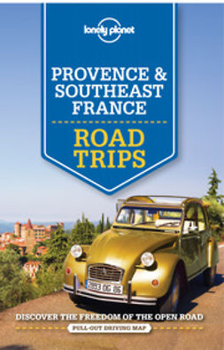 Berry, Oliver - Lonely Planet Provence & Southeast France Road Trips, ebook