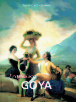 Carr-Gomm, Sarah - Francisco Goya, e-kirja