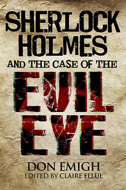 Emigh, Don - Sherlock Holmes and The Case of The Evil Eye, e-bok