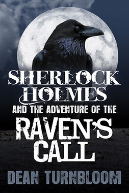 Turnbloom, Dean - Sherlock Holmes and The Adventure of The Raven's Call, e-bok