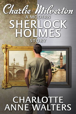 Walters, Charlotte Anne - Charlie Milverton - A Modern Sherlock Holmes Story, e-kirja