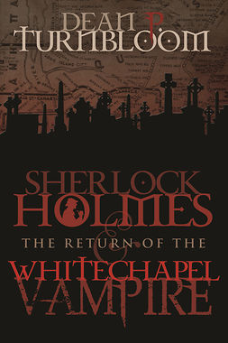 Turnbloom, Dean P. - Sherlock Holmes and The Return of The Whitechapel Vampire, ebook