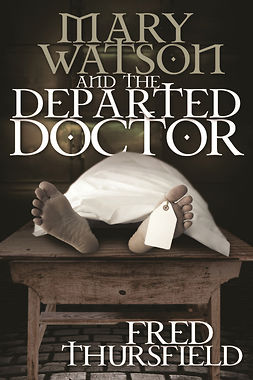 Thursfield, Fred - Mary Watson And The Departed Doctor, ebook