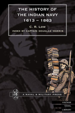 Low, Charles Rathbone - History of the Indian Navy 1613-1863 Volume I, e-kirja