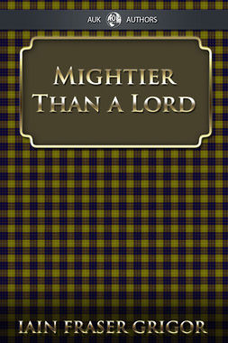 Grigor, Iain Fraser - Mightier Than a Lord, e-kirja