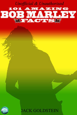 Goldstein, Jack - 101 Amazing Bob Marley Facts, e-bok