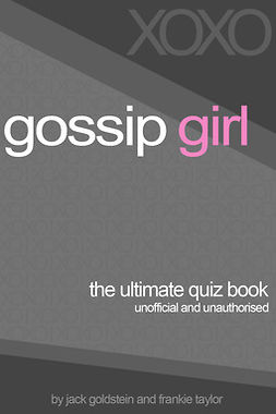 Goldstein, Jack - Gossip Girl - The Ultimate Quiz Book, ebook
