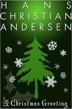 Anderson, Hans Christian - A Christmas Greeting, e-bok