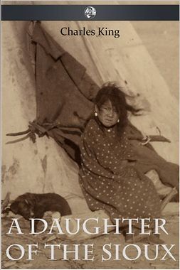 King, Charles - A Daughter of the Sioux, ebook