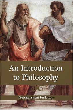 Fullerton, G. S. - An Introduction To Philosophy, ebook