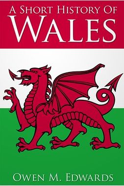 Edwards, O. M. - A Short History of Wales, e-kirja