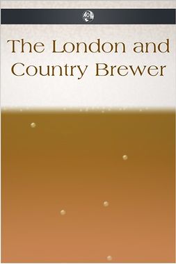 Anonymous - The London and Country Brewer, ebook