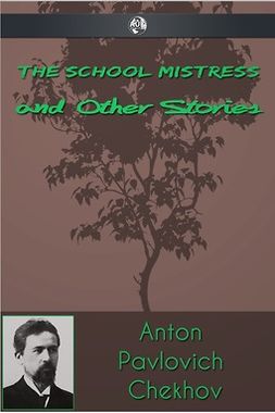 Chekhov, Anton Pavlovich - The Schoolmistress and Other Stories, e-bok