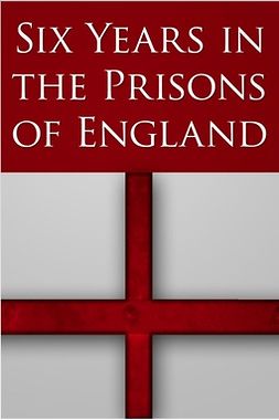 Merchant, A - Six Years in the Prisons of England, ebook
