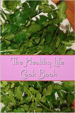 Daniel, Florence - The Healthy Life Cook Book, e-kirja