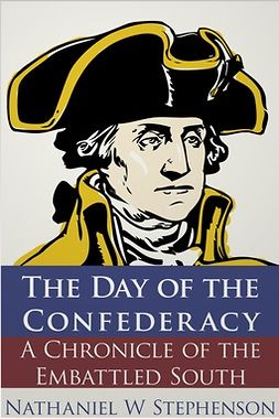 Stephenson, Nathaniel W. - The Day of the Confederacy, ebook