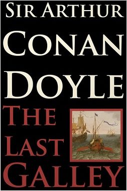 Doyle, Arthur Conan - The Last Galley, ebook