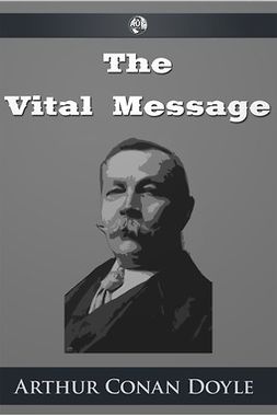 Doyle, Arthur Conan - The Vital Message, ebook