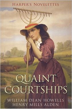 Howells, William Dead - Quaint Courtships, ebook