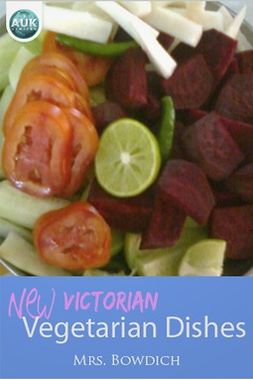 Bowdich, Mrs - New (Victorian) Vegetarian Dishes, ebook