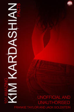 Taylor, Frankie - 101 Amazing Kim Kardashian Facts, ebook