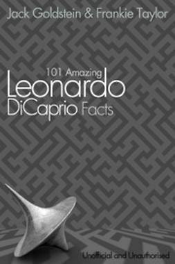 Goldstein, Jack - 101 Amazing Leonardo DiCaprio Facts, e-kirja