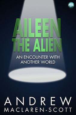 MacLaren-Scott, Andrew - Aileen the Alien, e-kirja