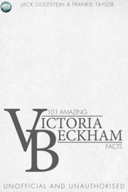 Goldstein, Jack - 101 Amazing Victoria Beckham Facts, e-bok