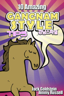 Goldstein, Jack - 10 Amazing Gangnam Style Tips, ebook