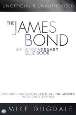 Dugdale, Mike - The James Bond 50th Anniversary Quiz Book, ebook
